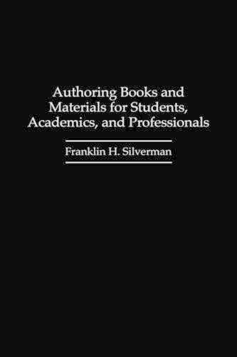 Бумажная книга «Authoring Books and Materials for Students, Academics, and Professionals», автор Франклин Х. Сильверман - фото №1