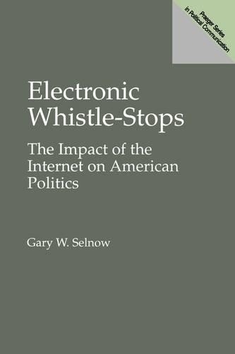 Бумажная книга «Electronic Whistle-Stops: The Impact of the Internet on American Politics», автор Гэри У. Селноу - фото №1