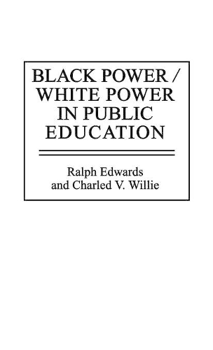 Паперова книга «Black Power/White Power in Public Education», авторів Чарльз В. Віллі, Ральф Едвардс - фото №1