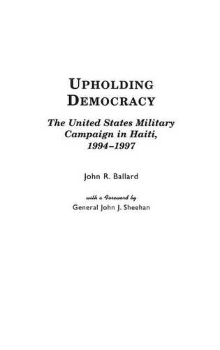 Бумажная книга «Upholding Democracy: The United States Military Campaign in Haiti, 1994-1997», автор Джон Р. Баллард - фото №1