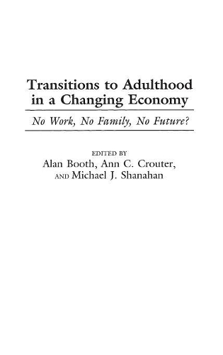 Бумажная книга «Transitions to Adulthood in a Changing Economy: No Work, No Family, No Future?», авторов Энн К. Краутер, Майкл Дж. Шанахан - фото №1