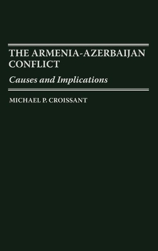 Бумажная книга «The Armenia-Azerbaijan Conflict: Causes and Implications», автор Майкл П. Круассан - фото №1