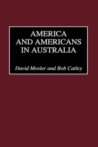 Бумажная книга «America and Americans in Australia», авторов Дэвид Мослер, Роберт Кэтли - фото №1