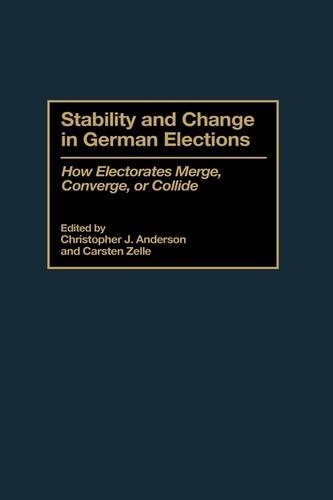 Паперова книга «Stability and Change in German Elections: How Electorates Merge, Converge, or Collide», авторів Карстен Зелле, Кристоф Ж. Андерсон - фото №1