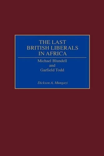 Бумажная книга «The Last British Liberals in Africa: Michael Blundell and Garfield Todd», автор Диксон Мунгази - фото №1
