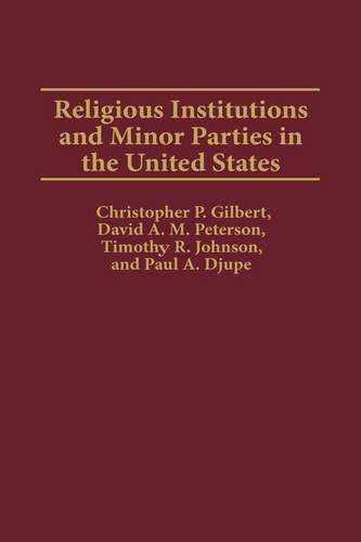Бумажная книга «Religious Institutions and Minor Parties in the United States», авторов Кристоф П. Жильбер, Дэвид Петерсон, Пол А. Джупе, Тимоти Р. Джонсон - фото №1