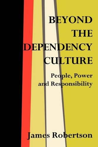 Паперова книга «Beyond the Dependency Culture: People, Power and Responsibility in the 21st Century», автор Джеймс Робертсон - фото №1