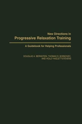 Бумажная книга «New Directions in Progressive Relaxation Training: A Guidebook for Helping Professionals», авторов Дуглас А. Бернштейн, Томас Д. Борковец - фото №1