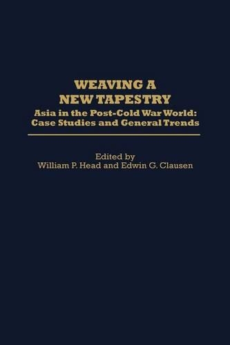 Бумажная книга «Weaving a New Tapestry: Asia in the Post-Cold War World, Case Studies and General Trends», авторов Эдвин Г. Клаузен, Уильям П. Хэд - фото №1