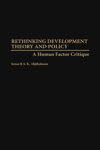 Паперова книга «Rethinking Development Theory and Policy: A Human Factor Critique», автор Сеньйо Б.-С. К. Аджиболосу - фото №1
