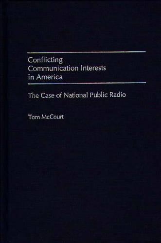 Бумажная книга «Conflicting Communication Interests in America: The Case of National Public Radio», автор Том МакКурт - фото №1