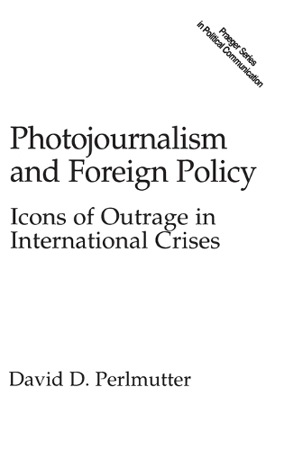 Бумажная книга «Photojournalism and Foreign Policy: Icons of Outrage in International Crises», автор Дэвид Перлмуттер - фото №1