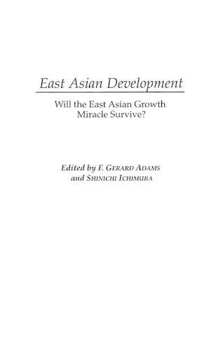 Паперова книга «East Asian Development: Will the East Asian Growth Miracle Survive?», авторів Ф. Джерард Адамс, Шінічі Ічімура - фото №1
