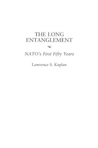 Паперова книга «The Long Entanglement: NATO's First Fifty Years», автор Лоуренс Каплан - фото №1