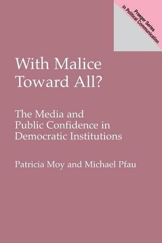 Бумажная книга «With Malice Toward All?: The Media and Public Confidence in Democratic Institutions», авторов Майкл Пикок, Патриция Мой - фото №1