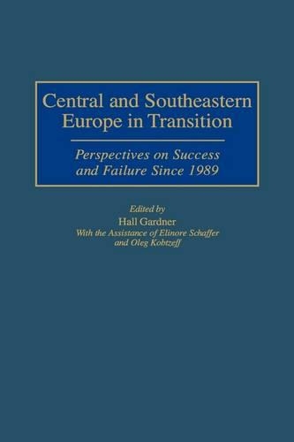 Бумажная книга «Central and Southeastern Europe in Transition: Perspectives on Success and Failure Since 1989», автор Хал Гарднер - фото №1