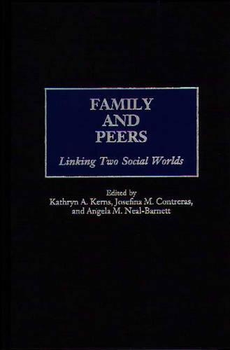 Бумажная книга «Family and Peers: Linking Two Social Worlds», авторов Анжела М. Нил-Барнетт, Хосефина М. Контрерас, Кэтрин А. Кернс - фото №1