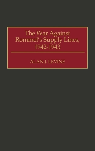 Бумажная книга «The War Against Rommel's Supply Lines, 1942-1943», автор Алан Левин - фото №1
