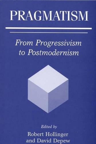 Паперова книга «Pragmatism: From Progressivism to Postmodernism», авторів Девід Депью, Роберт Голлінгер - фото №1