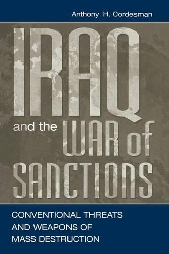 Бумажная книга «Iraq and the War of Sanctions: Conventional Threats and Weapons of Mass Destruction», автор Энтони Х. Кордесман - фото №1