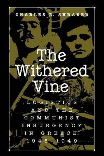 Бумажная книга «The Withered Vine: Logistics and the Communist Insurgency in Greece, 1945-1949», автор Чарльз Р. Шрейдер - фото №1