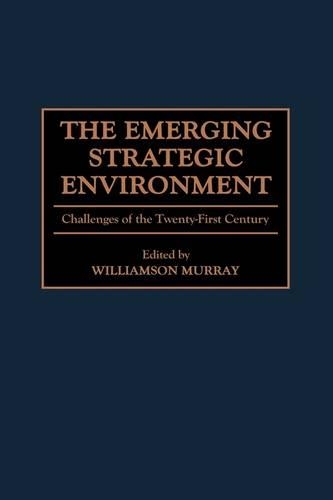 Бумажная книга «The Emerging Strategic Environment: Challenges of the Twenty-First Century», автор Уильямсон Мюррей - фото №1