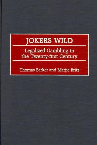 Паперова книга «Jokers Wild: Legalized Gambling in the Twenty-first Century», авторів Марджі Т. Бріц, Томас Баркер - фото №1