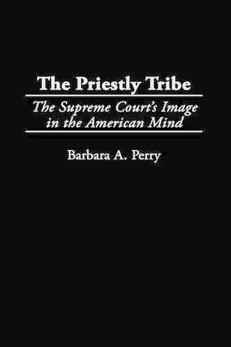 Бумажная книга «The Priestly Tribe: The Supreme Court's Image in the American Mind», автор Барбара Перри - фото №1