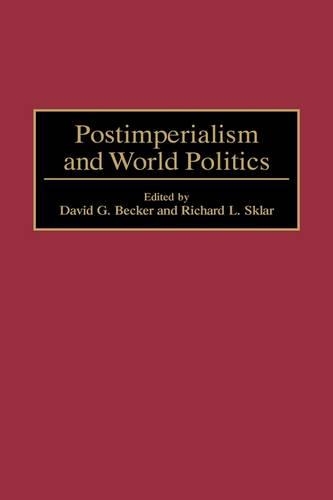 Бумажная книга «Postimperialism and World Politics», авторов Дэвид Г. Беккер, Ричард Л. Скляр - фото №1