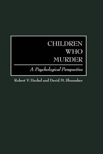 Бумажная книга «Children Who Murder: A Psychological Perspective», авторов Дэвид М. Шумейкер, Роберт В. Геккель - фото №1