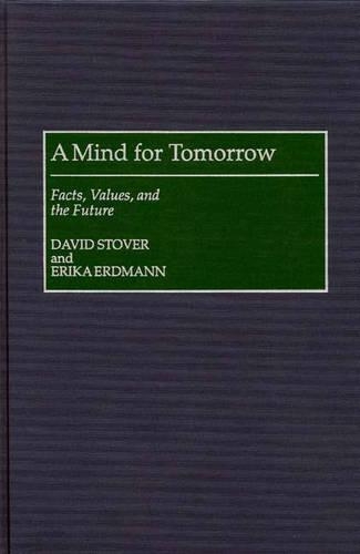 Паперова книга «A Mind for Tomorrow: Facts, Values, and the Future», авторів Девід Стовер, Еріка Ердманн - фото №1