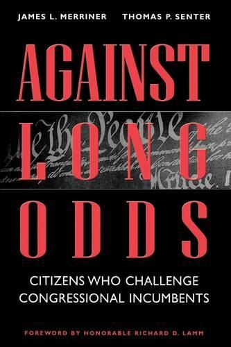 Паперова книга «Against Long Odds: Citizens Who Challenge Congressional Incumbents», авторів Джеймс Меррінер, Томас П. Сентер - фото №1