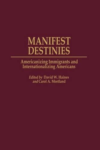 Бумажная книга «Manifest Destinies: Americanizing Immigrants and Internationalizing Americans», авторов Кэрол Мортланд, Дэвид В. Хейнс - фото №1