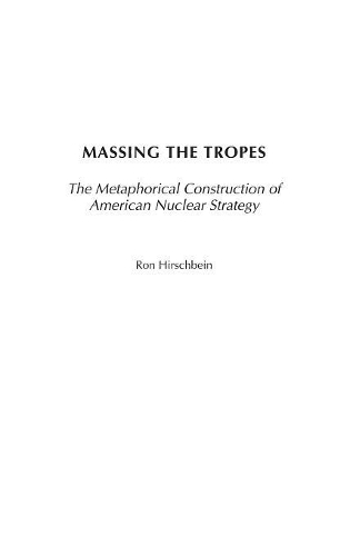 Бумажная книга «Massing the Tropes: The Metaphorical Construction of American Nuclear Strategy», автор Рон Хиршбейн - фото №1