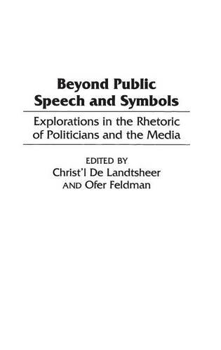 [object Object] «Beyond Public Speech and Symbols: Explorations in the Rhetoric of Politicians and the Media», авторів Кріст'л де Ландтшеер, Офер Фельдман - фото №1