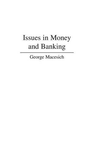 Бумажная книга «Issues in Money and Banking», автор Джордж Мацеич - фото №1