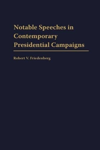 Бумажная книга «Notable Speeches in Contemporary Presidential Campaigns», автор Роберт В. Фриденберг - фото №1