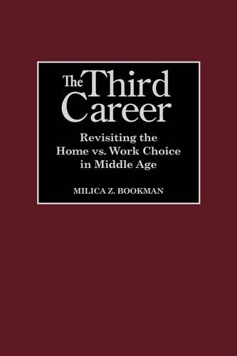 Бумажная книга «The Third Career: Revisiting the Home vs. Work Choice in Middle Age», автор Милица З. Букман - фото №1
