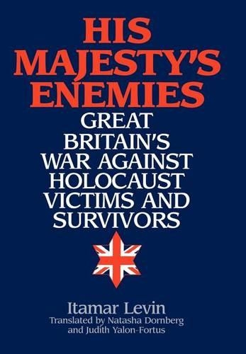 Бумажная книга «His Majesty's Enemies: Great Britain's War Against Holocaust Victims and Survivors», автор Итамар Левин - фото №1