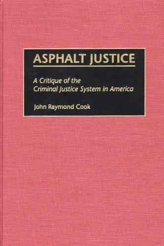 Паперова книга «Asphalt Justice: A Critique of the Criminal Justice System in America», автор Джон Р. Кук - фото №1