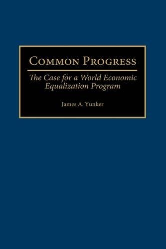 Паперова книга «Common Progress: The Case for a World Economic Equalization Program», автор Джеймс А. Юнкер - фото №1