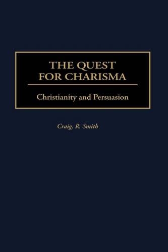 Бумажная книга «The Quest for Charisma: Christianity and Persuasion», автор Крейг Р. Смит - фото №1