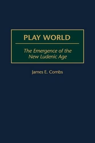 Паперова книга «Play World: The Emergence of the New Ludenic Age», автор Джеймс Е. Комбс - фото №1