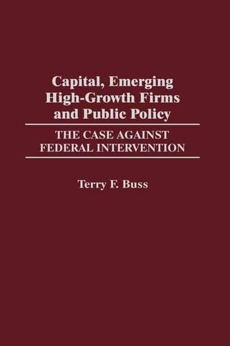 Бумажная книга «Capital, Emerging High-Growth Firms and Public Policy: The Case Against Federal Intervention», автор Терри Ф. Басс - фото №1