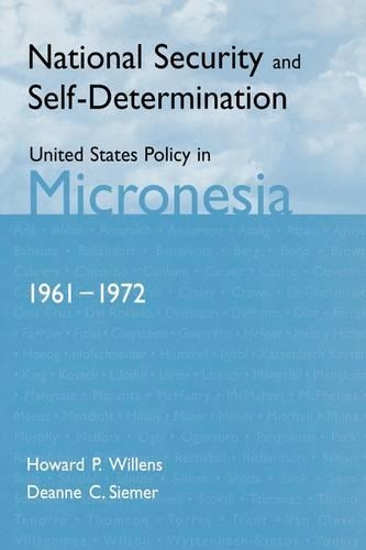 Паперова книга «National Security and Self-Determination: United States Policy in Micronesia (1961-1972)», авторів Діанна Сі. Сімер, Говард П. Вілленс - фото №1