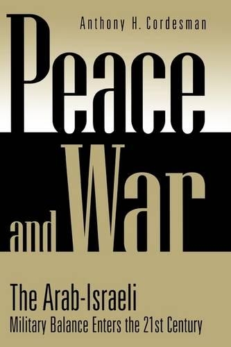 Бумажная книга «Peace and War: The Arab-Israeli Military Balance Enters the 21st Century», автор Энтони Х. Кордесман - фото №1