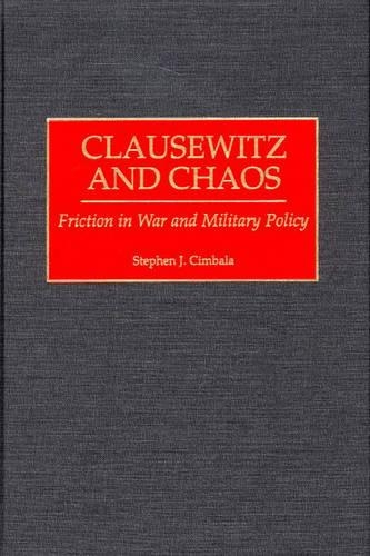 Бумажная книга «Clausewitz and Chaos: Friction in War and Military Policy», автор Стивен Дж. Цимбала - фото №1