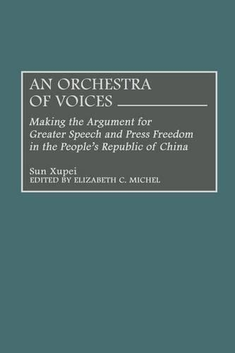 Бумажная книга «An Orchestra of Voices: Making the Argument for Greater Speech and Press Freedom in the People's Republic of China», автор Сунь Сюпэй - фото №1