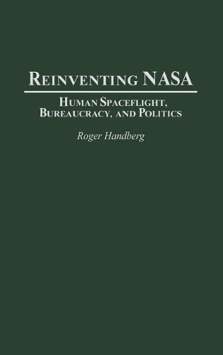Бумажная книга «Reinventing NASA: Human Spaceflight, Bureaucracy, and Politics», автор Роджер Хандберг - фото №1