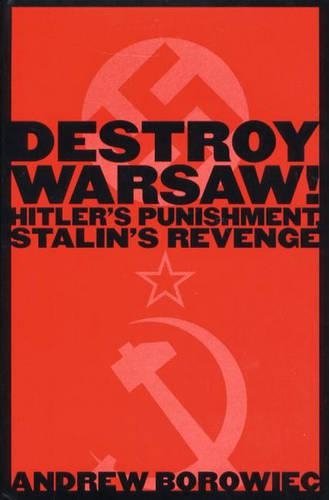 Бумажная книга «Destroy Warsaw!: Hitler's Punishment, Stalin's Revenge», автор Эндрю Боровиц - фото №1